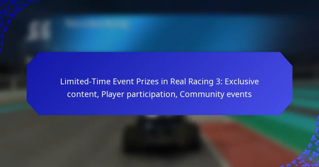 Limited-Time Event Prizes in Real Racing 3: Exclusive content, Player participation, Community events