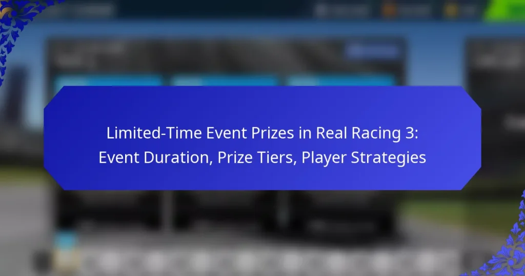 Limited-Time Event Prizes in Real Racing 3: Event Duration, Prize Tiers, Player Strategies