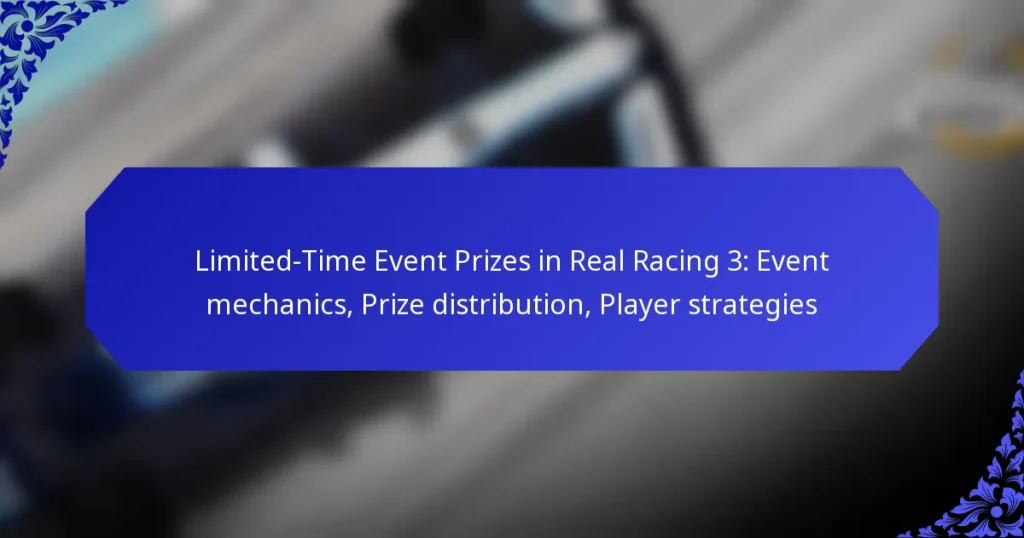 Limited-Time Event Prizes in Real Racing 3: Event mechanics, Prize distribution, Player strategies