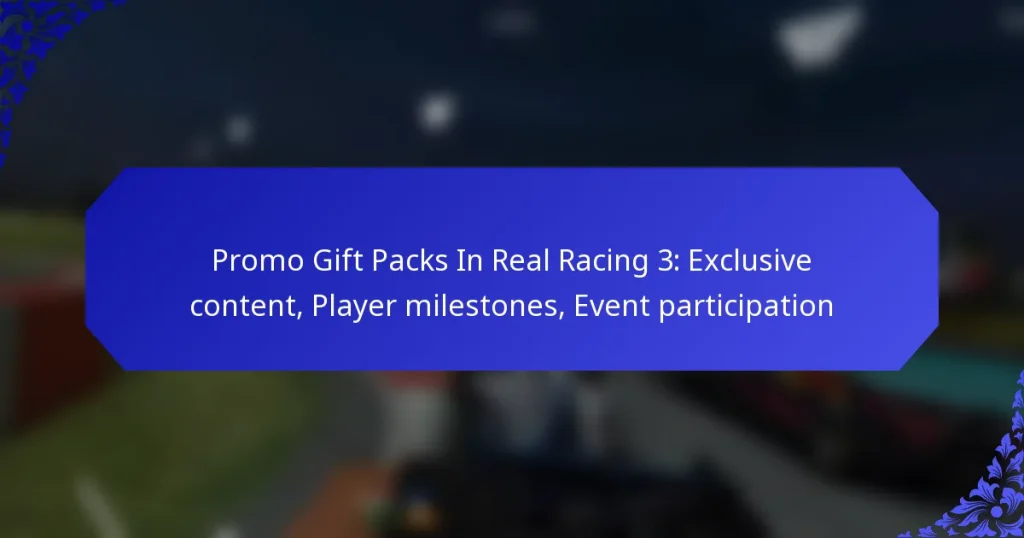 Promo Gift Packs In Real Racing 3: Exclusive content, Player milestones, Event participation