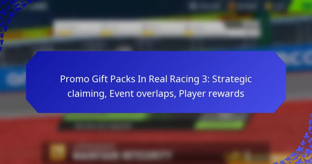 Promo Gift Packs In Real Racing 3: Strategic claiming, Event overlaps, Player rewards