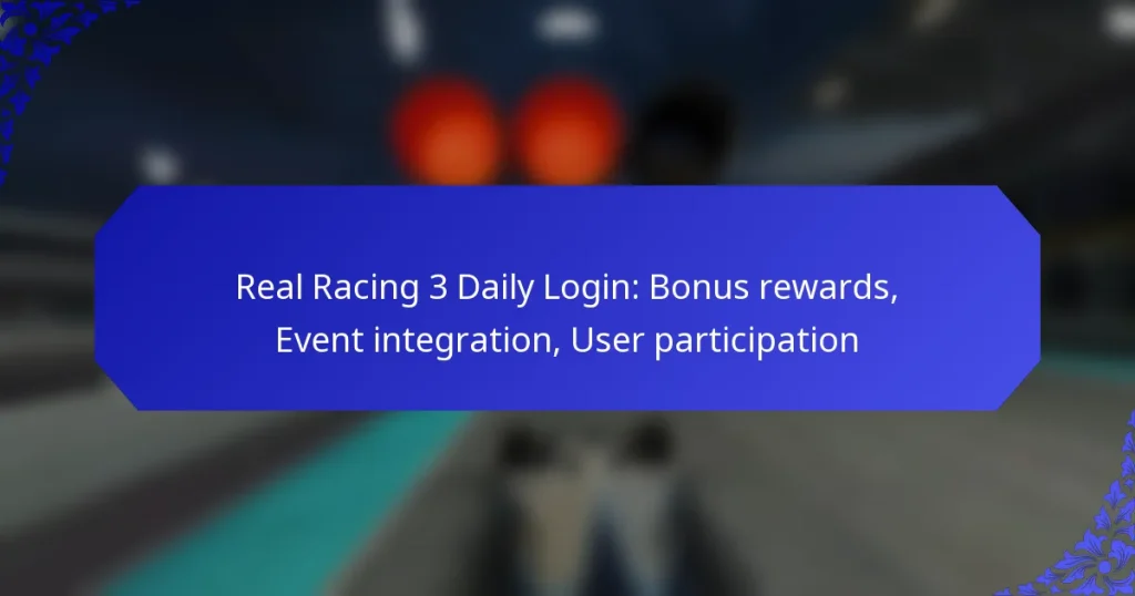 Real Racing 3 Daily Login: Bonus rewards, Event integration, User participation
