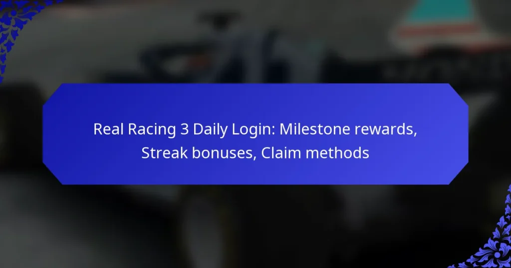 Real Racing 3 Daily Login: Milestone rewards, Streak bonuses, Claim methods