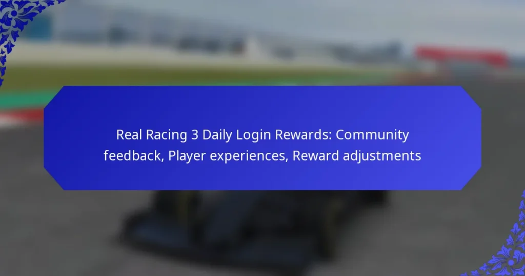 Real Racing 3 Daily Login Rewards: Community feedback, Player experiences, Reward adjustments