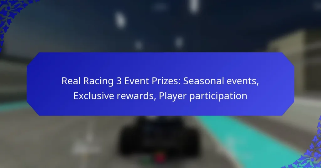 Real Racing 3 Event Prizes: Seasonal events, Exclusive rewards, Player participation
