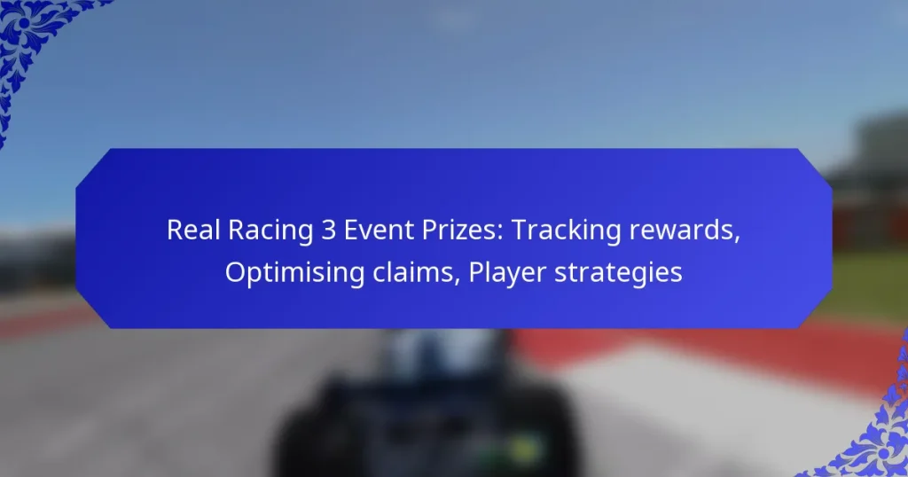 Real Racing 3 Event Prizes: Tracking rewards, Optimising claims, Player strategies