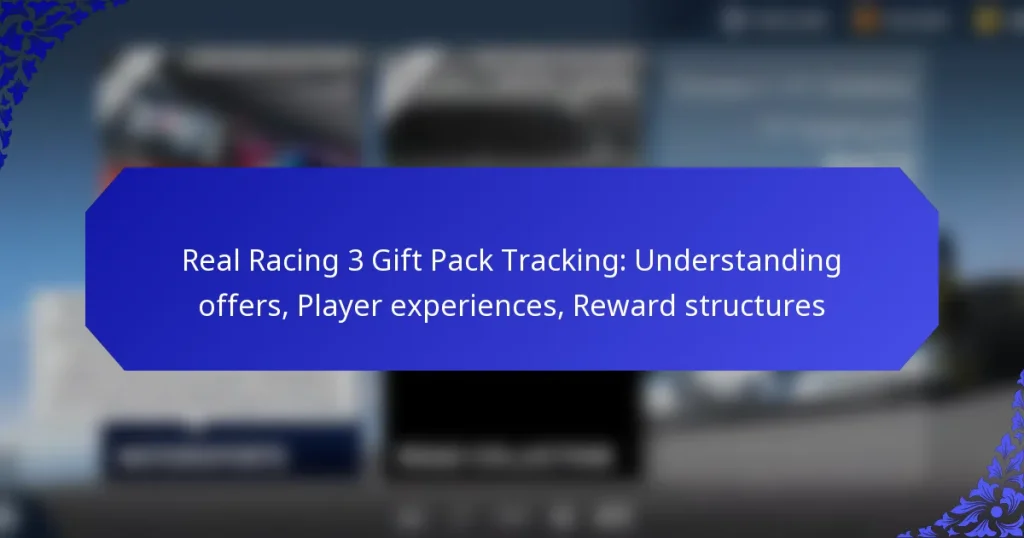 Real Racing 3 Gift Pack Tracking: Understanding offers, Player experiences, Reward structures