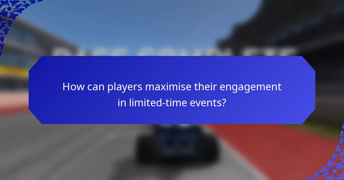 How can players maximise their engagement in limited-time events?