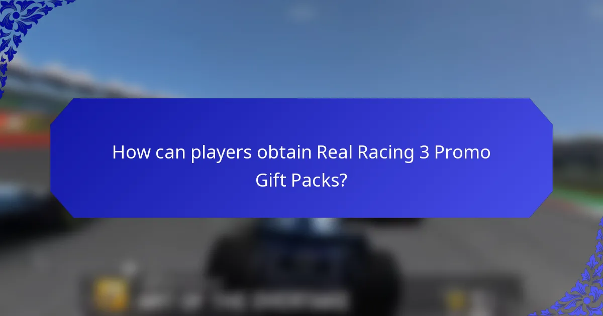 How can players obtain Real Racing 3 Promo Gift Packs?