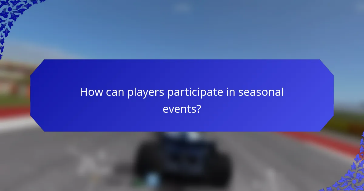 How can players participate in seasonal events?