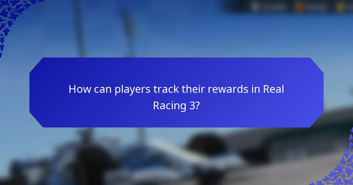 How can players track their rewards in Real Racing 3?