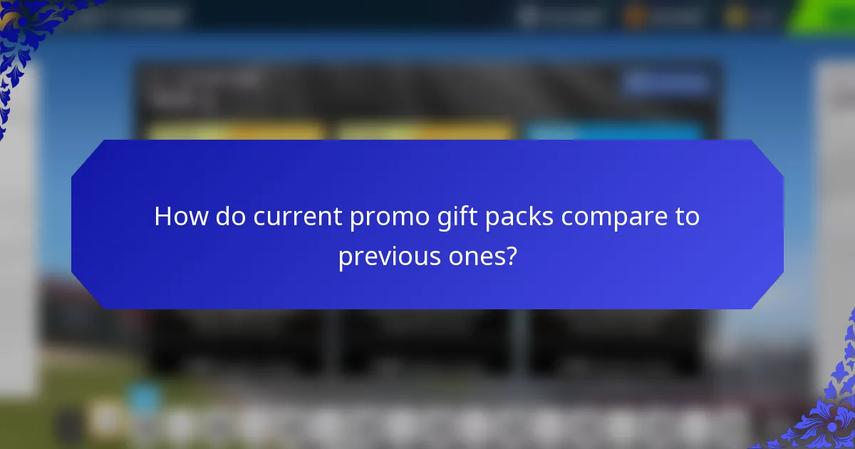 How do current promo gift packs compare to previous ones?