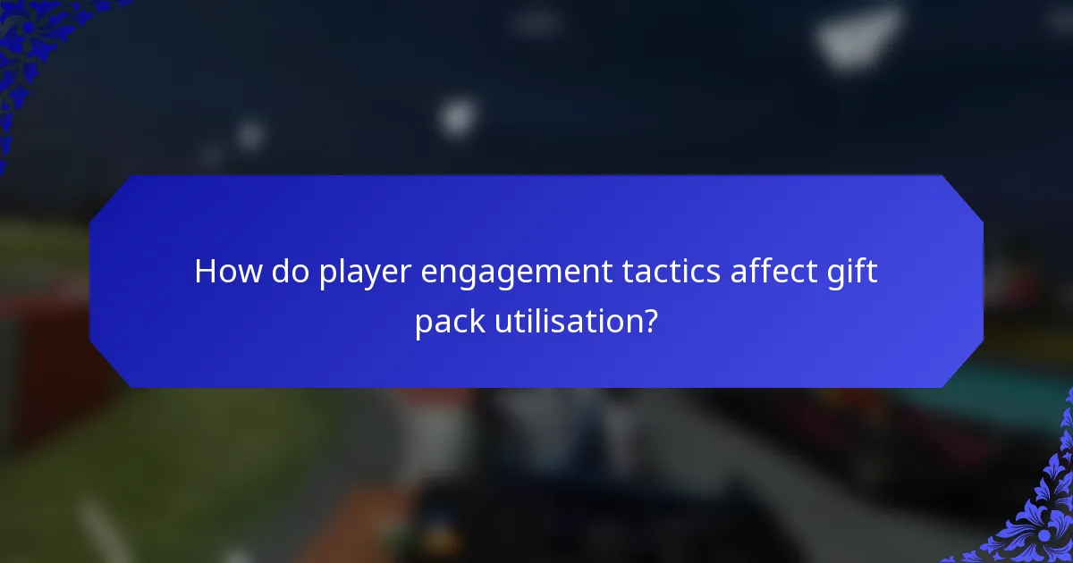 How do player engagement tactics affect gift pack utilisation?