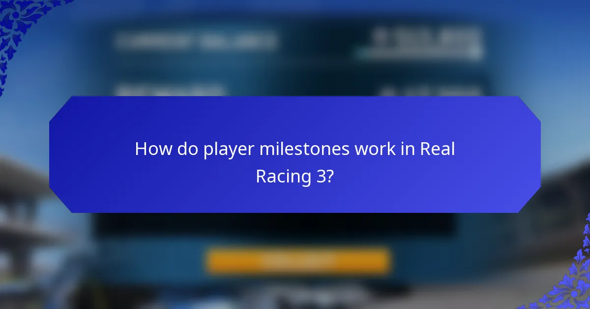How do player milestones work in Real Racing 3?