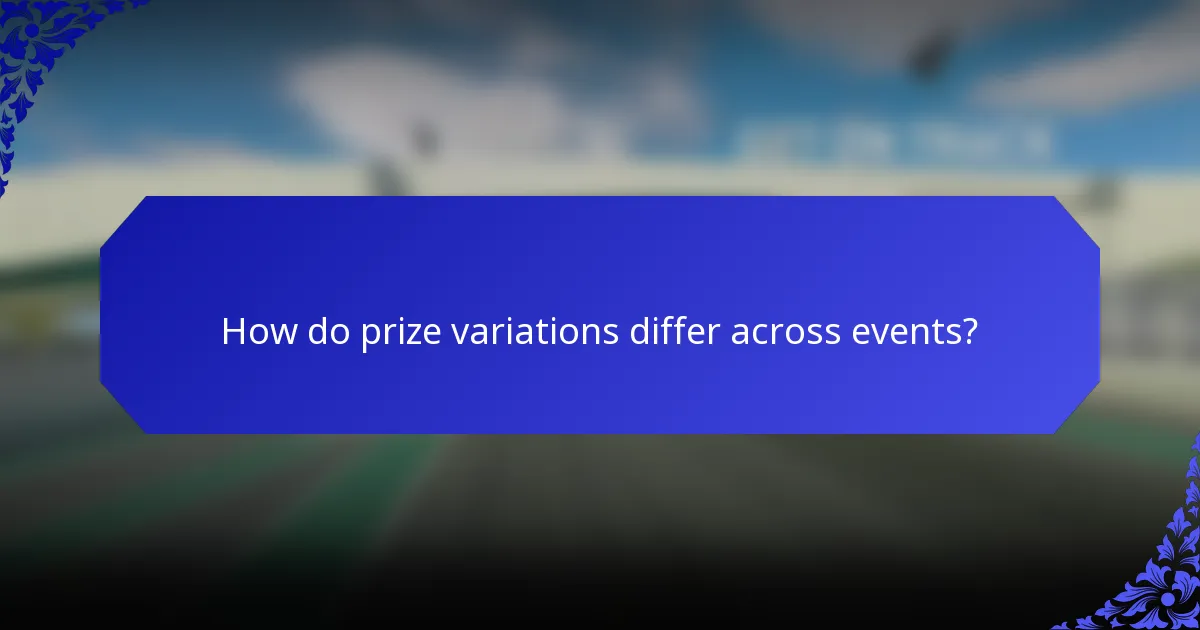 How do prize variations differ across events?