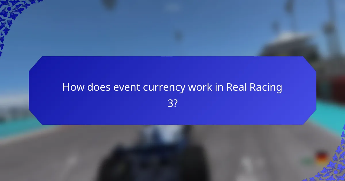 How does event currency work in Real Racing 3?