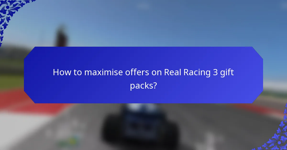 How to maximise offers on Real Racing 3 gift packs?