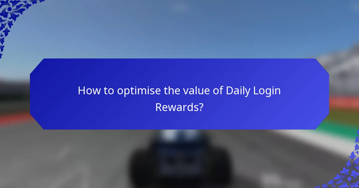 How to optimise the value of Daily Login Rewards?