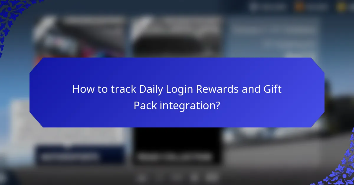 How to track Daily Login Rewards and Gift Pack integration?