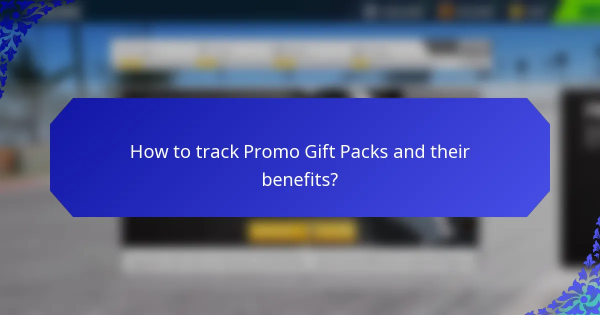 How to track Promo Gift Packs and their benefits?