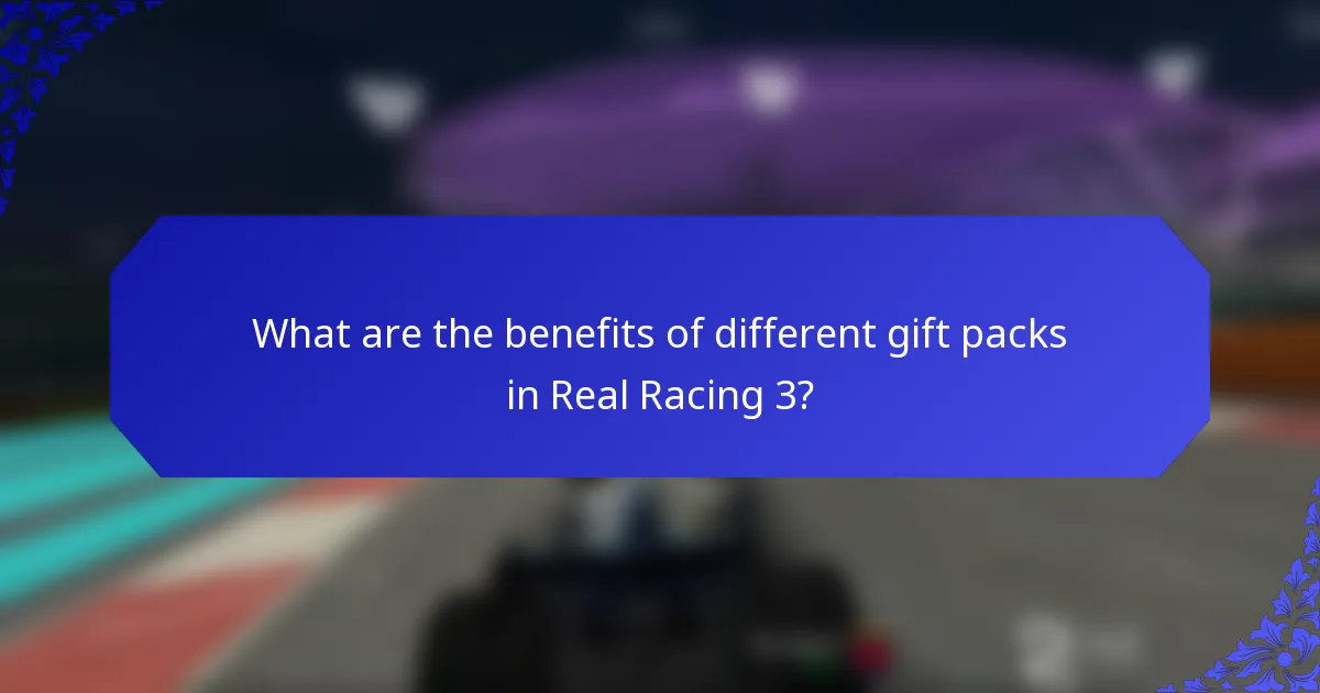What are the benefits of different gift packs in Real Racing 3?