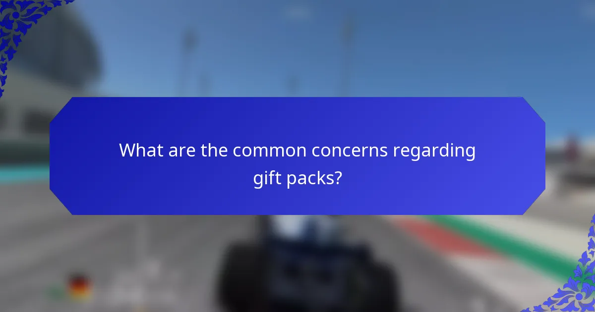 What are the common concerns regarding gift packs?