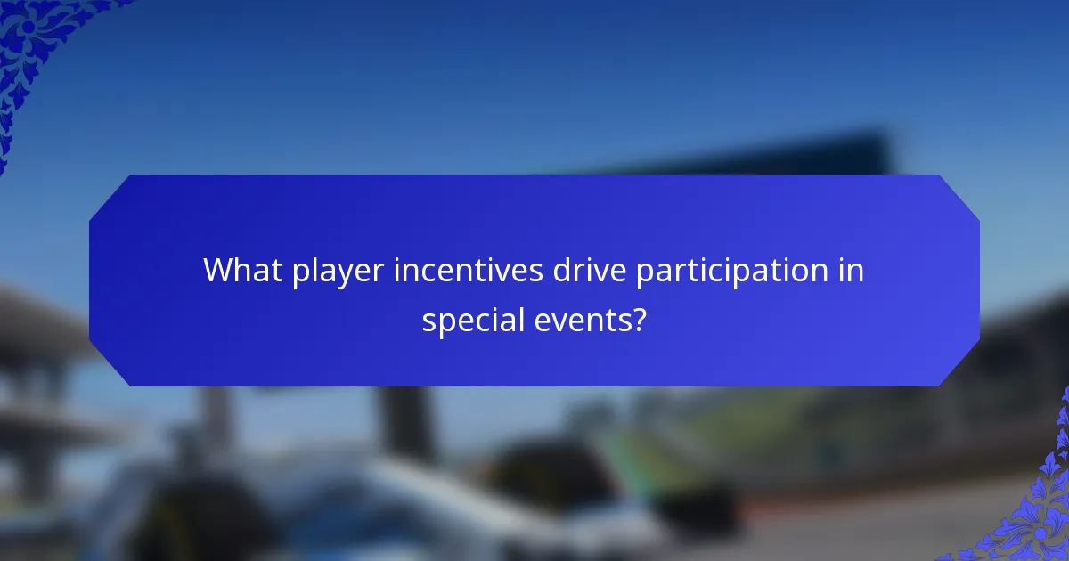 What player incentives drive participation in special events?