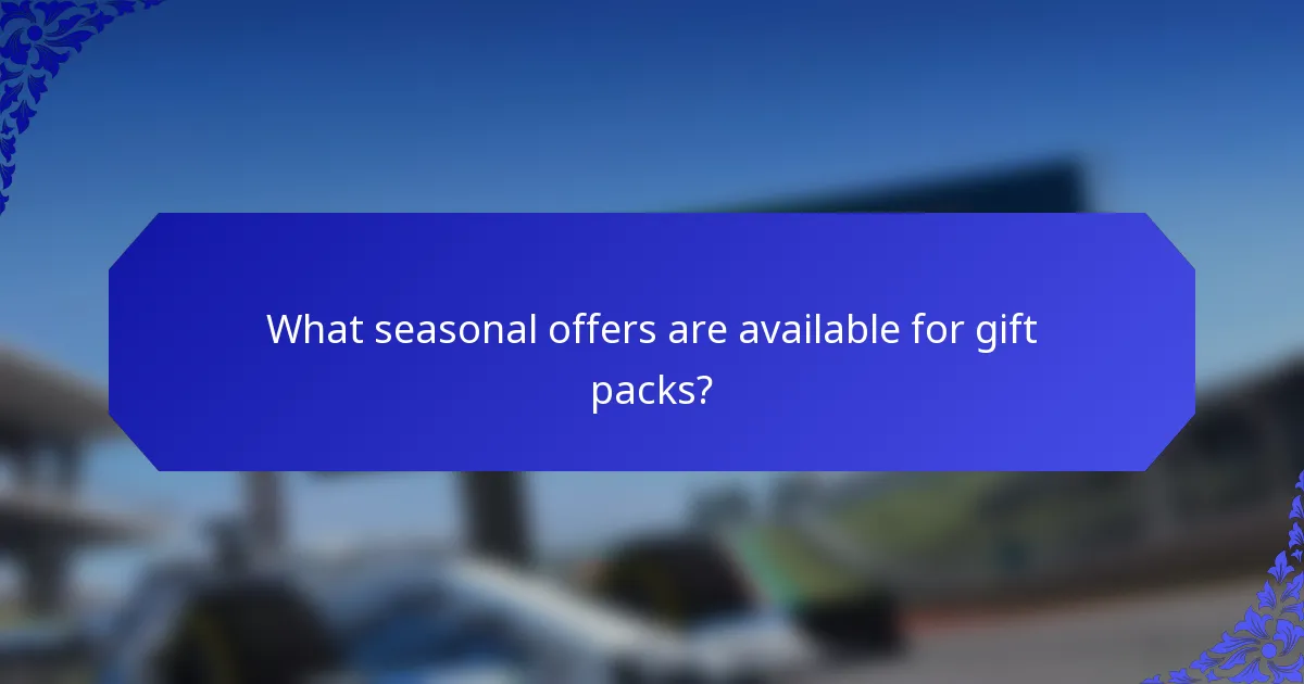 What seasonal offers are available for gift packs?