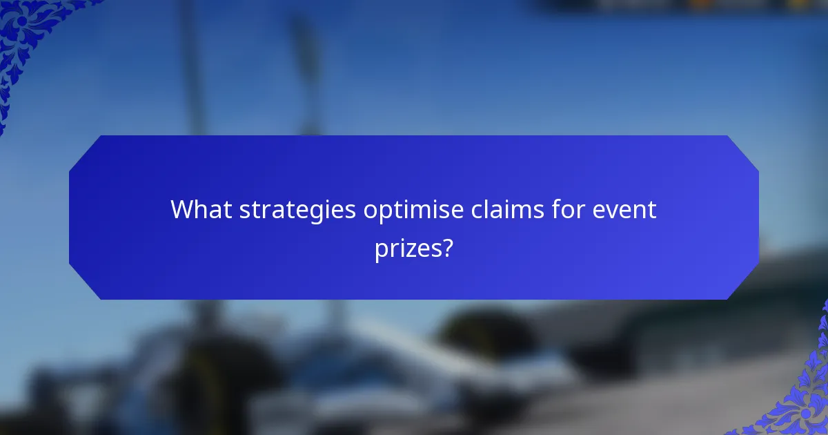 What strategies optimise claims for event prizes?
