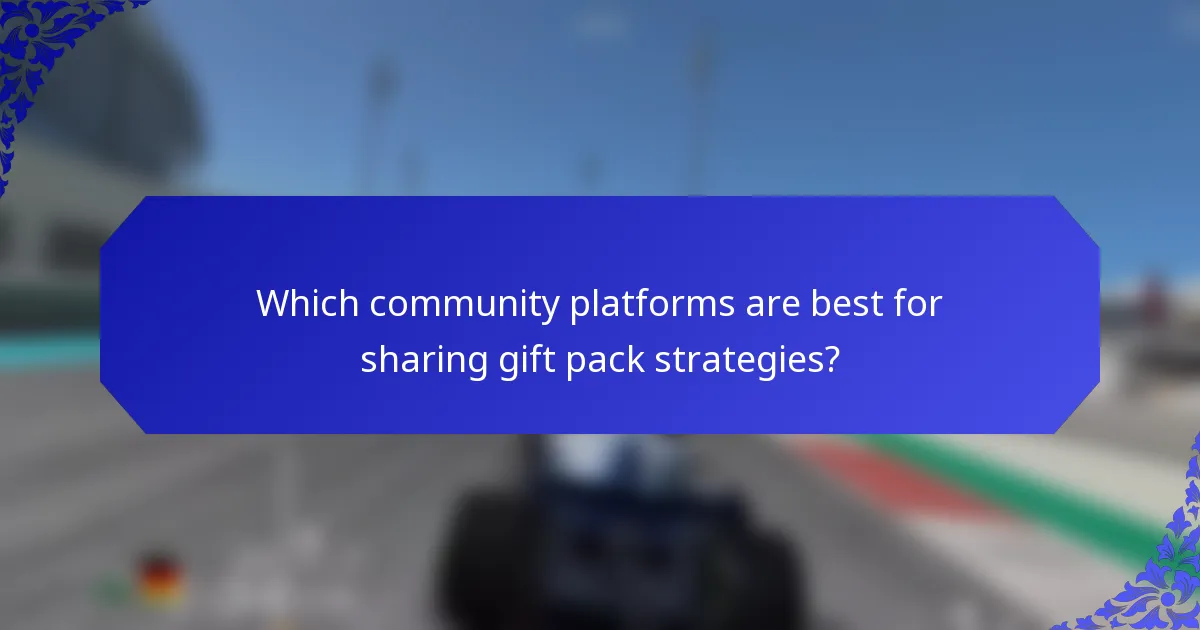 Which community platforms are best for sharing gift pack strategies?